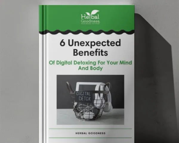 6 Unexpected Benefits of Digital Detoxing for Your Mind and Body Ebook | Herbal Goodness