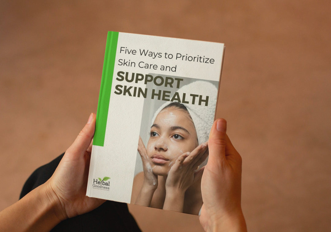 Five Ways to Prioritize Skin Care and Support Skin Health  Herbal Goodness Ebook