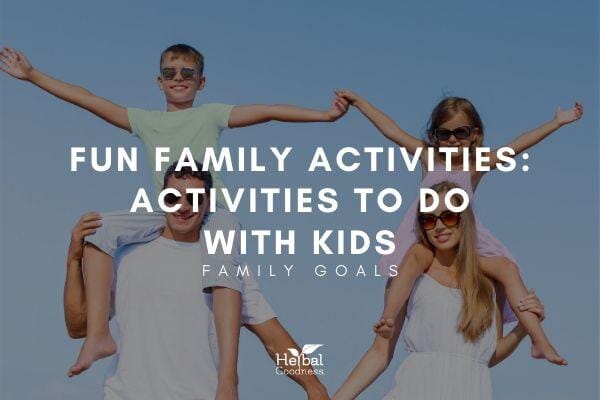 Fun Family Activities for the Summer | Herbal Goodness