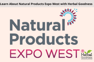 Natural Products Expo West | Herbal Goodness