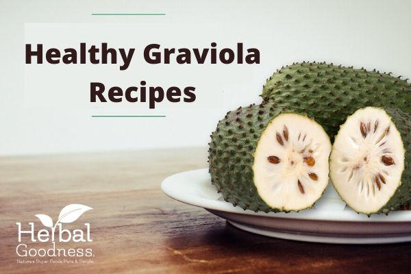 Our Favorite Healthy Graviola Recipes | Herbal Goodness