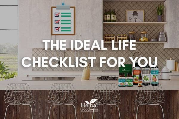 The Ideal Life Checklist For You | Herbal Goodness