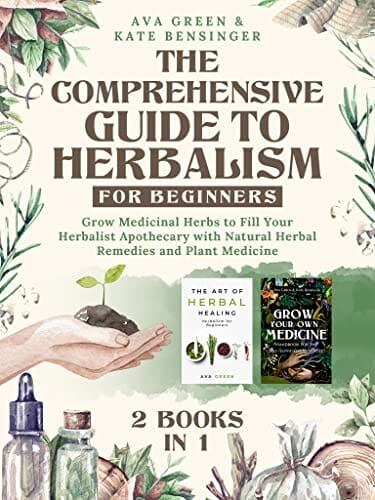 The Comprehensive Guide to Herbalism for Beginners: (2 Books in 1) Grow Medicinal Herbs to Fill Your Herbalist Apothecary with Natural Herbal Remedies and Plant Medicine (Herbology for Beginners) by Ava Green (Author), Kate Bensinger (Author) Paperback Herbal Books Herbal Goodness 